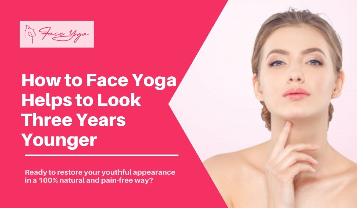 How-to-Face-Yoga-Helps-to-Look-Three-Years-Younger.jpg