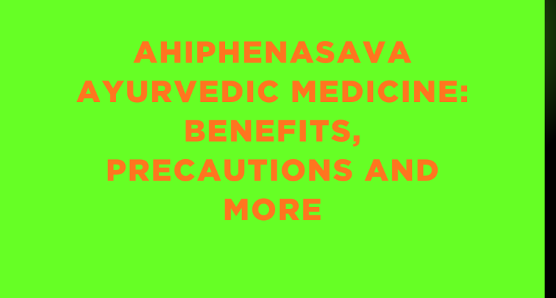 Ahiphenasava Ayurvedic Medicine: Benefits, Precautions and More