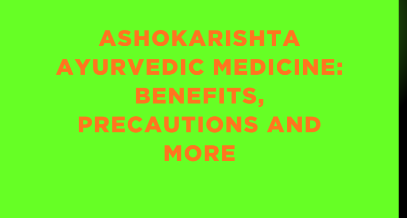 Ashokarishta Ayurvedic Medicine: Benefits, Precautions And More
