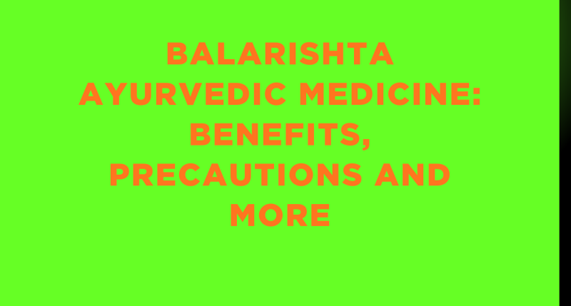 Balarishta Ayurvedic Medicine: Benefits, Precautions and More
