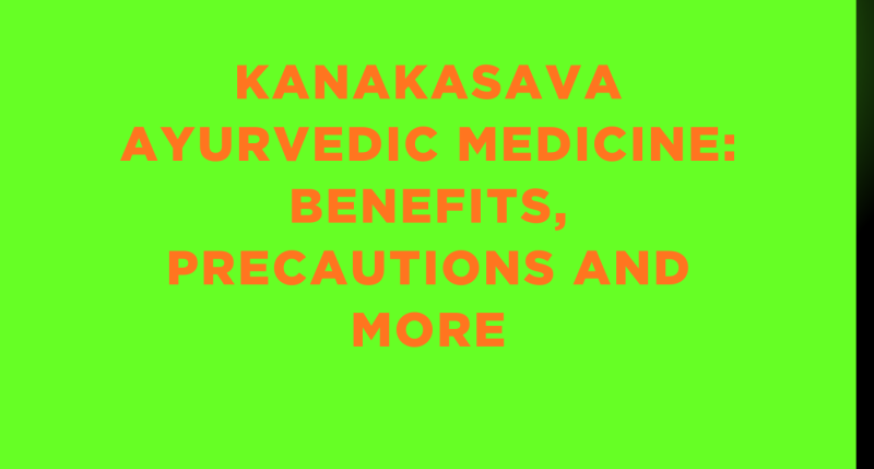 Kanakasava Ayurvedic Medicine: Benefits, Precautions and More