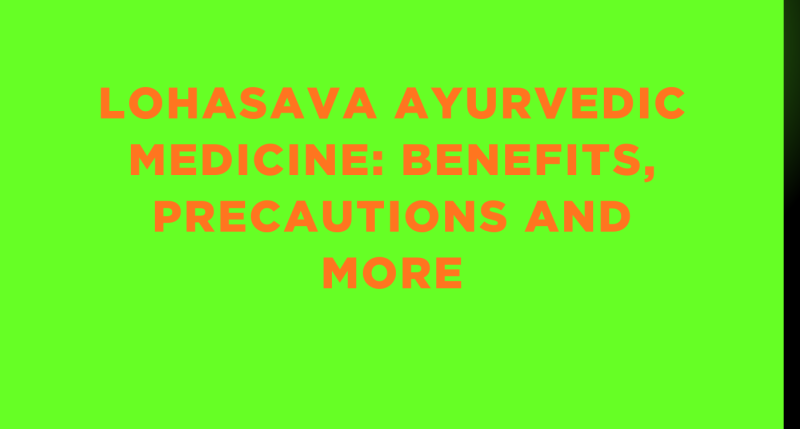 Lohasava Ayurvedic Medicine: Benefits, Precautions and More