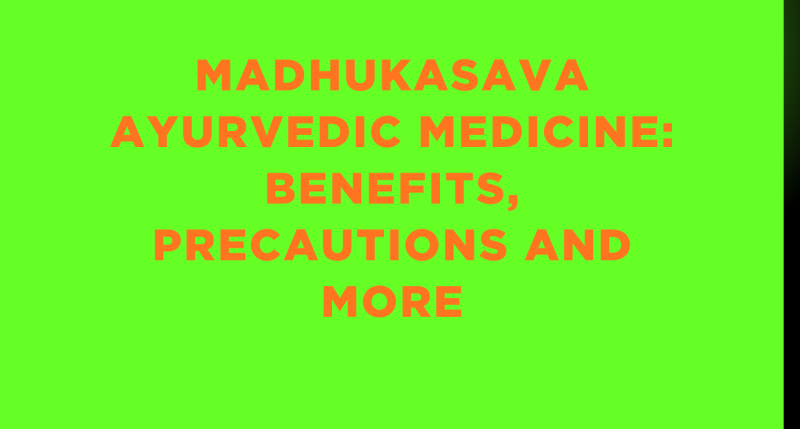 Madhukasava Ayurvedic Medicine: Benefits, Precautions and More