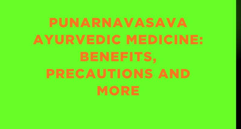 Punarnavasava Ayurvedic Medicine: Benefits, Precautions And More