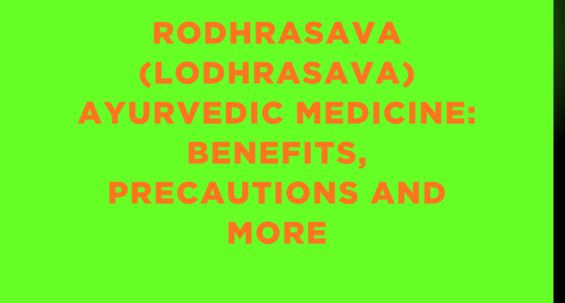 Rodhrasava (Lodhrasava) Ayurvedic Medicine: Benefits, Precautions and More