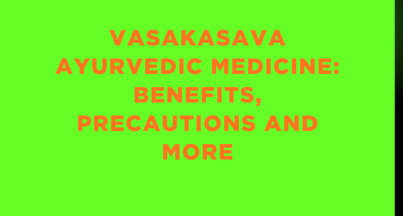 Vasakasava Ayurvedic Medicine: Benefits, Precautions And More